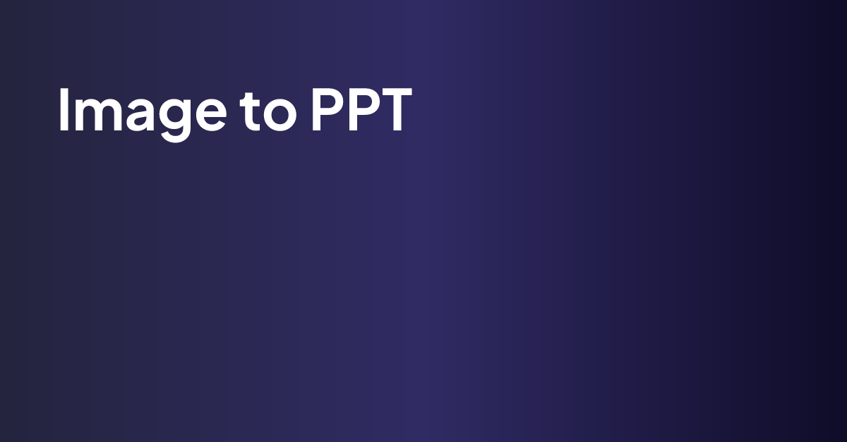 Convert Image to PPT with AI - Fast, Accurate & Online